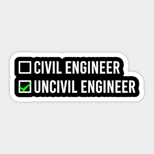 I Am An Uncivil Engineer Not A Civil Engineer Checklist Funny For Civil Engineers T-Shirt Sticker
